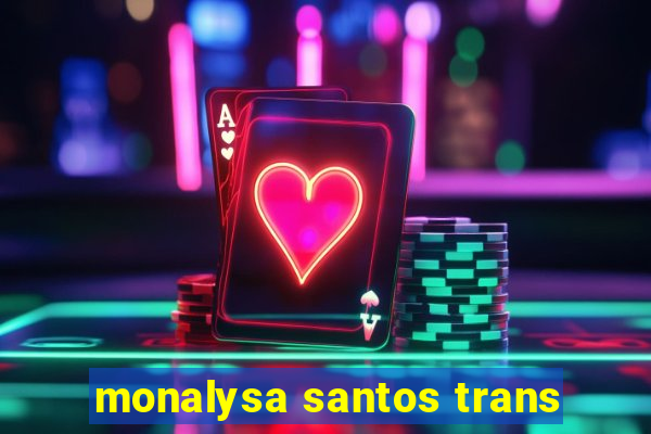 monalysa santos trans